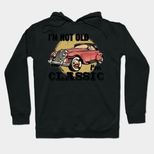 I'm Not Old I'm Classic Hoodie